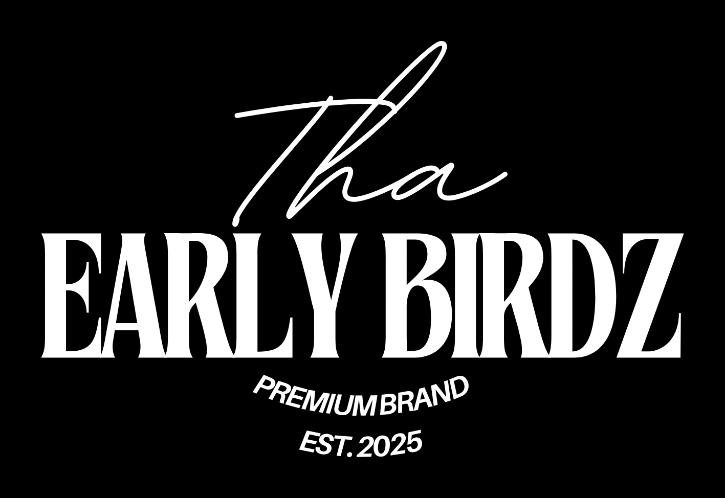 Tha Early Birdz Premium Brand Est. 2025